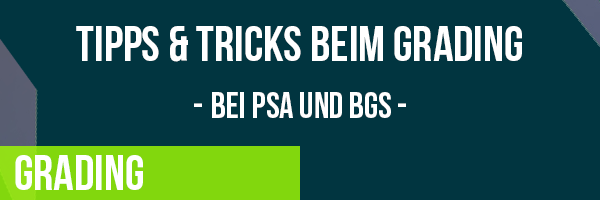 Tipps und Tricks beim Grading für PSA und BGS - Tipps und Tricks beim Grading für PSA und BGS